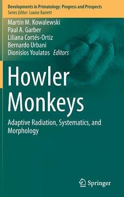 Howler Monkeys: Adaptive Radiation, Systematics, and Morphology - cover