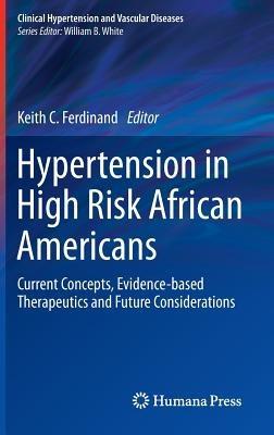 Hypertension in High Risk African Americans: Current Concepts, Evidence-based Therapeutics and Future Considerations - cover