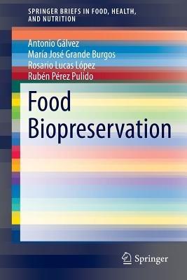 Food Biopreservation - Antonio Galvez,María José Grande Burgos,Rosario Lucas López - cover