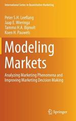 Modeling Markets: Analyzing Marketing Phenomena and Improving Marketing Decision Making