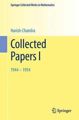 Collected Papers I: 1944 - 1954 - Harish-Chandra - cover