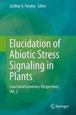 Elucidation of Abiotic Stress Signaling in Plants: Functional Genomics Perspectives, Volume 2