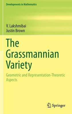 The Grassmannian Variety: Geometric and Representation-Theoretic Aspects - V. Lakshmibai,Justin Brown - cover
