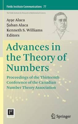 Advances in the Theory of Numbers: Proceedings of the Thirteenth Conference of the Canadian Number Theory Association - cover