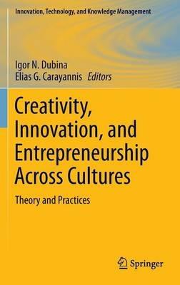 Creativity, Innovation, and Entrepreneurship Across Cultures: Theory and Practices - cover