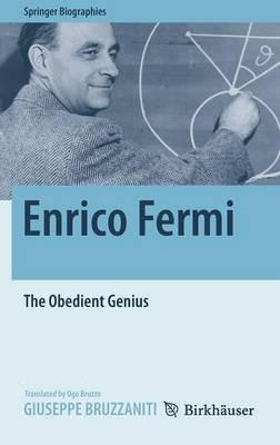 Enrico Fermi: The Obedient Genius - Giuseppe Bruzzaniti - cover