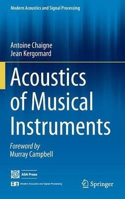 Acoustics of Musical Instruments - Antoine Chaigne,Jean Kergomard - cover