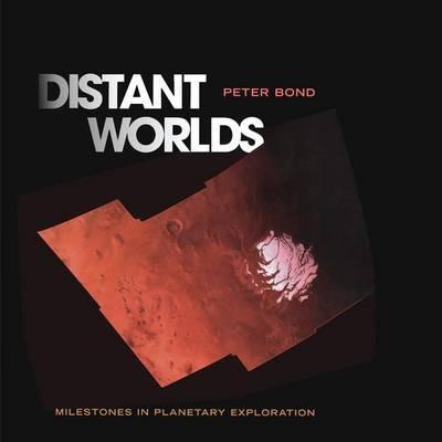 Distant Worlds: Milestones in Planetary Exploration - Peter Bond - cover