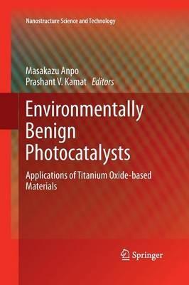 Environmentally Benign Photocatalysts: Applications of Titanium Oxide-based Materials - cover