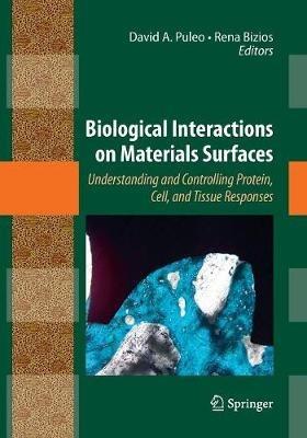 Biological Interactions on Materials Surfaces: Understanding and Controlling Protein, Cell, and Tissue Responses - cover