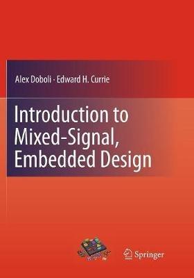 Introduction to Mixed-Signal, Embedded Design - Alex Doboli,Edward H. Currie - cover