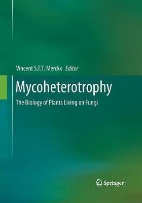 Mycoheterotrophy: The Biology of Plants Living on Fungi - cover