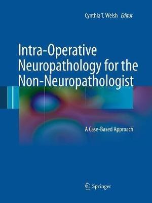 Intra-Operative Neuropathology for the Non-Neuropathologist: A Case-Based Approach - cover