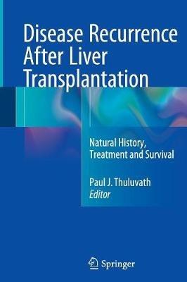 Disease Recurrence After Liver Transplantation: Natural History, Treatment and Survival - cover