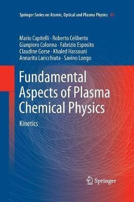 Fundamental Aspects of Plasma Chemical Physics: Kinetics - Mario Capitelli,Roberto Celiberto,Gianpiero Colonna - cover