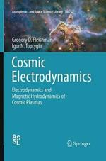 Cosmic Electrodynamics: Electrodynamics and Magnetic Hydrodynamics of Cosmic Plasmas
