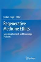 Regenerative Medicine Ethics: Governing Research and Knowledge Practices - cover