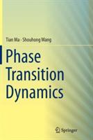 Phase Transition Dynamics - Tian Ma,Shouhong Wang - cover