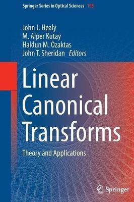 Linear Canonical Transforms: Theory and Applications - cover