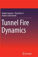 Tunnel Fire Dynamics - Haukur Ingason,Ying Zhen Li,Anders Lönnermark - cover