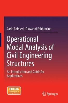 Operational Modal Analysis of Civil Engineering Structures: An Introduction and Guide for Applications - Carlo Rainieri,Giovanni Fabbrocino - cover