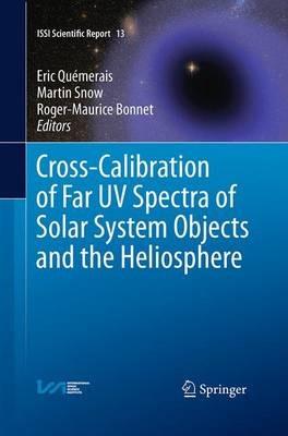 Cross-Calibration of Far UV Spectra of Solar System Objects and the Heliosphere - cover