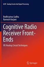 Cognitive Radio Receiver Front-Ends: RF/Analog Circuit Techniques