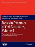 Topics in Dynamics of Civil Structures, Volume 4: Proceedings of the 31st IMAC, A Conference on Structural Dynamics, 2013 - cover
