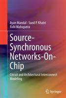 Source-Synchronous Networks-On-Chip: Circuit and Architectural Interconnect Modeling - Ayan Mandal,Sunil P. Khatri,Rabi Mahapatra - cover