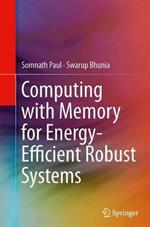 Computing with Memory for Energy-Efficient Robust Systems