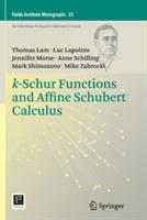 k-Schur Functions and Affine Schubert Calculus - Thomas Lam,Luc Lapointe,Jennifer Morse - cover
