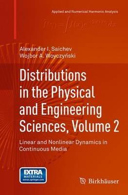 Distributions in the Physical and Engineering Sciences, Volume 2: Linear and Nonlinear Dynamics in Continuous Media - Alexander I. Saichev,Wojbor A. Woyczynski - cover
