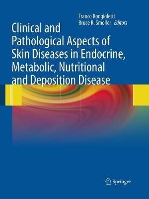 Clinical and Pathological Aspects of Skin Diseases in Endocrine, Metabolic, Nutritional and Deposition Disease - cover