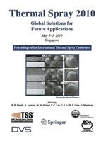 Thermal Spray 2010: Global Solutions for Future Applications: Proceedings of the International Thermal Spray Conference