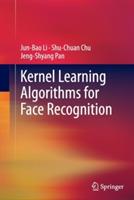 Kernel Learning Algorithms for Face Recognition - Jun-Bao Li,Shu-Chuan Chu,Jeng-Shyang Pan - cover