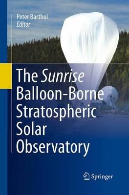 The Sunrise Balloon-Borne Stratospheric Solar Observatory - cover