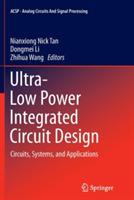 Ultra-Low Power Integrated Circuit Design: Circuits, Systems, and Applications - cover