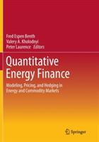 Quantitative Energy Finance: Modeling, Pricing, and Hedging in Energy and Commodity Markets - cover