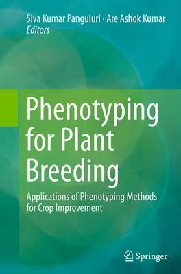 Phenotyping for Plant Breeding: Applications of Phenotyping Methods for Crop Improvement - cover