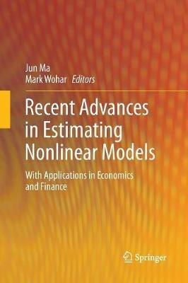Recent Advances in Estimating Nonlinear Models: With Applications in Economics and Finance - cover