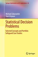 Statistical Decision Problems: Selected Concepts and Portfolio Safeguard Case Studies - Michael Zabarankin,Stan Uryasev - cover
