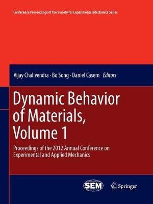 Dynamic Behavior of Materials, Volume 1: Proceedings of the 2012 Annual Conference on Experimental and Applied Mechanics - cover