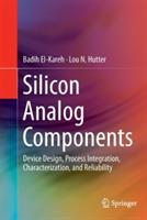 Silicon Analog Components: Device Design, Process Integration, Characterization, and Reliability