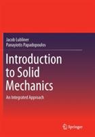 Introduction to Solid Mechanics: An Integrated Approach - Jacob Lubliner,Panayiotis Papadopoulos - cover
