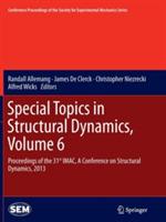 Special Topics in Structural Dynamics, Volume 6: Proceedings of the 31st IMAC, A Conference on Structural Dynamics, 2013 - cover