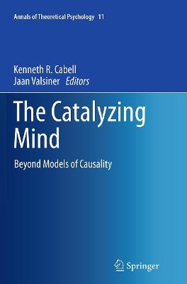 The Catalyzing Mind: Beyond Models of Causality - cover