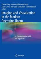 Imaging and Visualization in The Modern Operating Room: A Comprehensive Guide for Physicians
