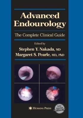 Advanced Endourology: The Complete Clinical Guide - cover
