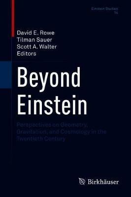 Beyond Einstein: Perspectives on Geometry, Gravitation, and Cosmology in the Twentieth Century - cover