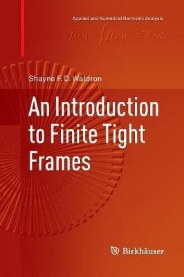 An Introduction to Finite Tight Frames - Shayne F. D. Waldron - cover